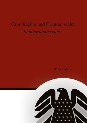 Grundrechte und Grundunrecht von Hoffmann,  Klaus R.G., Mäder,  Werner, Michalczyk,  Elmar F.