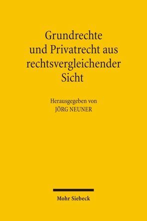 Grundrechte und Privatrecht aus rechtsvergleichender Sicht von Neuner,  Jörg