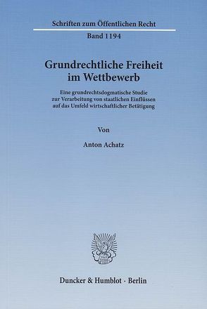 Grundrechtliche Freiheit im Wettbewerb. von Achatz,  Anton