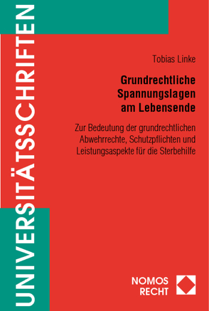 Grundrechtliche Spannungslagen am Lebensende von Linke,  Tobias