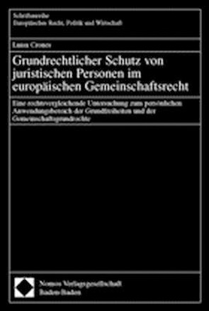 Grundrechtlicher Schutz von juristischen Personen im europäischen Gemeinschaftsrecht von Crones,  Luisa