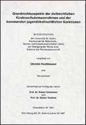 Grundrechtsaspekte der zivilrechtlichen Kindesschutzmassnahmen und der kommenden jugendstrafrechtlichen Sanktionen von Hochheuser,  Christin