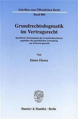 Grundrechtsdogmatik im Vertragsrecht. von Floren,  Dieter