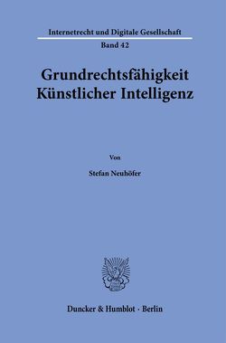 Grundrechtsfähigkeit Künstlicher Intelligenz. von Neuhöfer,  Stefan