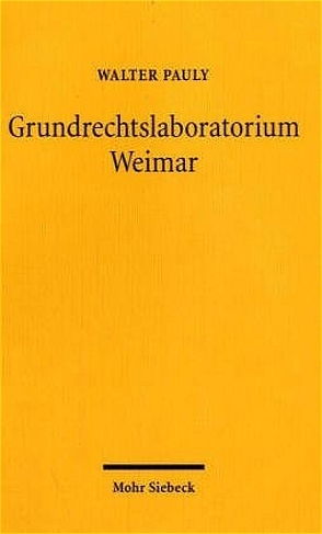 Grundrechtslaboratorium Weimar von Pauly,  Walter