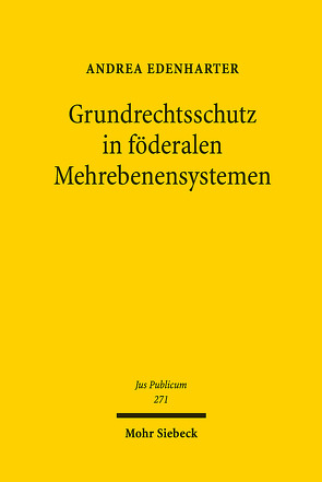 Grundrechtsschutz in föderalen Mehrebenensystemen von Edenharter,  Andrea