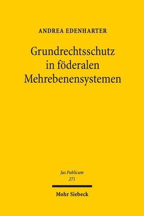 Grundrechtsschutz in föderalen Mehrebenensystemen von Edenharter,  Andrea