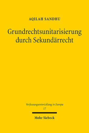 Grundrechtsunitarisierung durch Sekundärrecht von Sandhu,  Aqilah