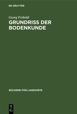 Grundriß der Bodenkunde von Frebold,  Georg