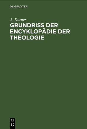 Grundriss der Encyklopädie der Theologie von Dorner,  A.