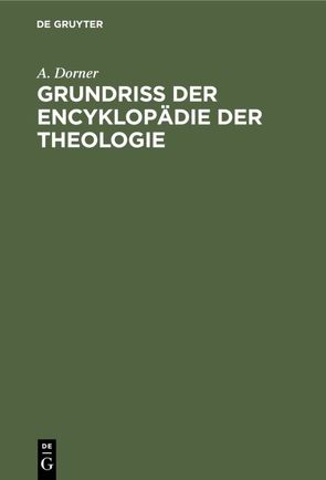 Grundriss der Encyklopädie der Theologie von Dorner,  A.