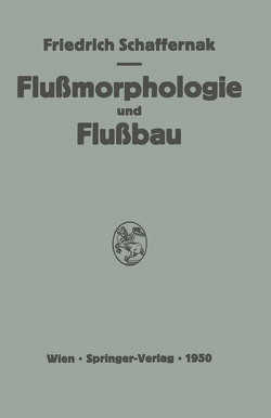 Grundriss der Flussmorphologie und des Flussbaues von Schaffernak,  Friedrich