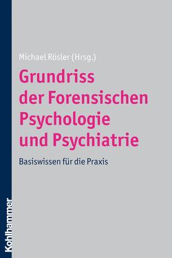 Grundriss der Forensischen Psychologie und Psychiatrie von Rösler,  Michael