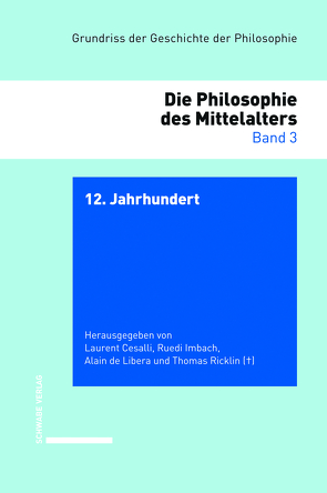 Grundriss der Geschichte der Philosophie. Begründet von Friedrich… / 12. Jahrhundert von Cesalli,  Laurent, de Libera,  Alain, Imbach,  Ruedi, Ricklin,  Thomas