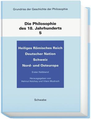 Grundriss der Geschichte der Philosophie / Heiliges Römisches Reich Deutscher Nation. Schweiz. Nord- und Osteuropa von Holzhey,  Helmut, Mudroch,  Vilem