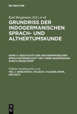 Die Erforschung der indogermanischen Sprachen / Griechisch, Italisch, Vulgärlatein, Keltisch von Bopp,  Franz, Streitberg,  Wilhelm