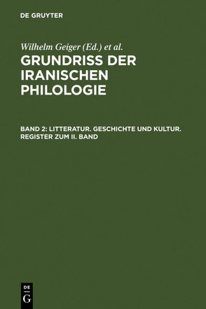 Grundriß der iranischen Philologie / Litteratur, Geschichte und Kultur, Register zum II. Band von Bartholomae,  Christian, Ethé,  C. H., Geiger,  Wilhelm, Geldner,  Karl F., Horn,  P., Hübschmann,  H., Jackson,  A. V., Justi,  F., Kühn,  Ernst, Nöldecke,  Theodor, Salemann,  C., Weissbach,  F. H., West,  E. W.