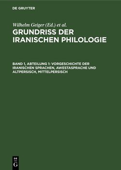 Grundriß der iranischen Philologie / Vorgeschichte der iranischen Sprachen, Awestasprache und Altpersisch, Mittelpersisch von Geiger,  Wilh., Kühn,  Ernst