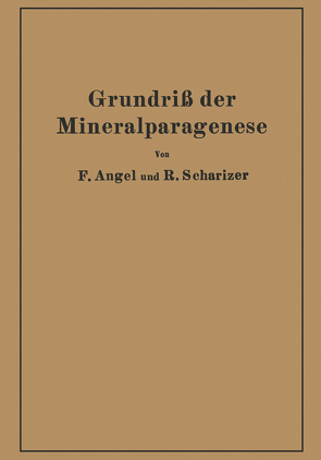 Grundriß der Mineralparagenese von Angel,  Franz, Scharizer,  Rudolf