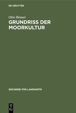 Grundriß der Moorkultur von Heuser,  Otto