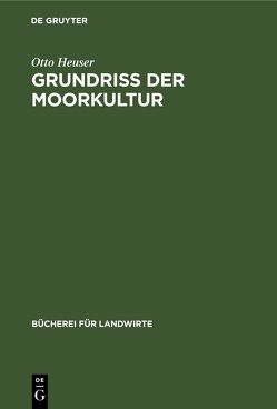 Grundriß der Moorkultur von Heuser,  Otto