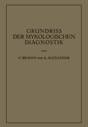 Grundriss der Mykologischen Diagnostik von Alexander,  A., Bruhns,  C.