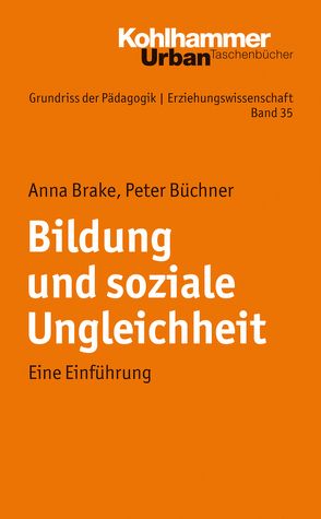 Grundriss der Pädagogik /Erziehungswissenschaft / Bildung und soziale Ungleichheit von Brake,  Anna, Büchner,  Peter, Helsper,  Werner, Kade,  Jochen, Lueders,  Christian, Radtke,  Frank Olaf, Thole,  Werner