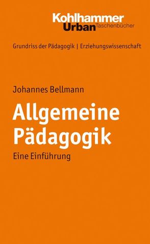 Grundriss der Pädagogik /Erziehungswissenschaft / Allgemeine Pädagogik von Bellmann,  Johannes