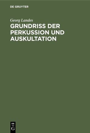 Grundriss der Perkussion und Auskultation von Bodechtel,  G., Landes,  Georg