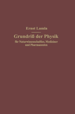 Grundriß der Physik für Naturwissenschaftler, Mediziner und Pharmazeuten von Lamla,  Ernst