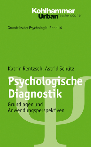 Grundriss der Psychologie / Psychologische Diagnostik von Leplow,  Bernd, Rentzsch,  Katrin, Schütz,  Astrid, von Salisch,  Maria