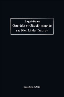 Grundriss der Säuglingskunde und Kleinkinderfürsorge von Baum,  Marie, Engel,  Stephan