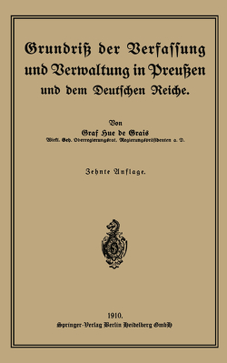 Grundriß der Verfassung und Verwaltung in Preußen und dem Deutschen Reiche von Hue de Grais,  Robert Graf