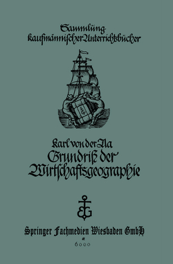 Grundriß der Wirtschaftsgeographie (mit Berücksichtigung der Bürgerkunde) von von der Aa,  Karl