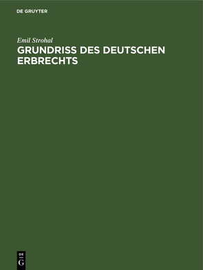 Grundriß des deutschen Erbrechts von Strohal,  Emil