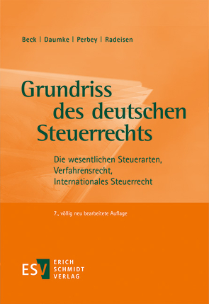 Grundriss des deutschen Steuerrechts von Beck,  Hans-Joachim, Daumke,  Michael, Perbey,  Uwe, Radeisen,  Rolf-Rüdiger