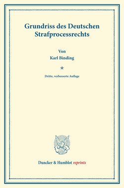 Grundriss des Deutschen Strafprocessrechts. von Binding,  Karl