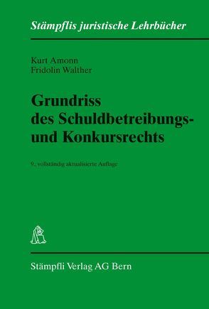 Grundriss des Schuldbetreibungs- und Konkursrechts von Amonn,  Kurt, Walther,  Fridolin