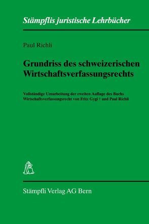 Grundriss des schweizerischen Wirtschaftsverfassungsrecht von Richli,  Paul