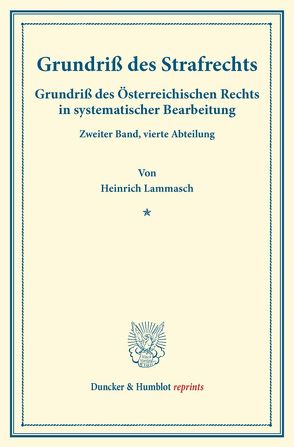 Grundriß des Strafrechts. von Finger,  August, Frankl,  Otto, Lammasch,  Heinrich, Ullmann,  Dominik