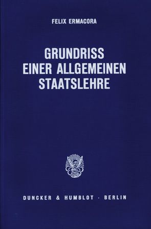 Grundriß einer allgemeinen Staatslehre. von Ermacora,  Felix