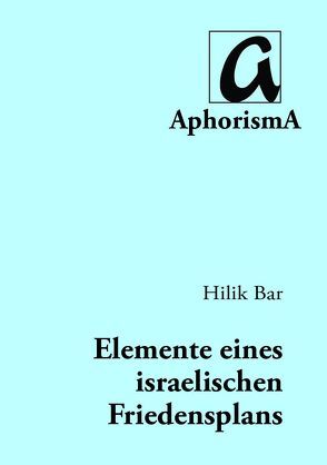 Grundriß einer diplomatischen Regelung des israelisch-palästinensischen Konflikts und Wege zur Schaffung einer diplomatischen Perspektive und einer positiven Dynamik in Richtung eines Abkommens von Bar,  Hilik, Primor,  Avi, Zimmer-Winkel,  Rainer