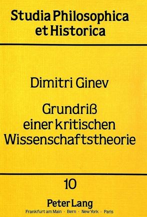 Grundriss einer kritischen Wissenschaftstheorie von Ginev,  Dimitri