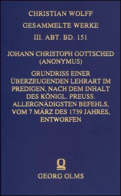 Grundriß einer überzeugenden Lehrart im Predigen, nach dem Inhalt des königl. Preuß. Allergnädigsten Befehls, vom 7 März des 1739 Jahres, entworfen von Gottsched,  Johann Christoph, Straßberger,  Andres