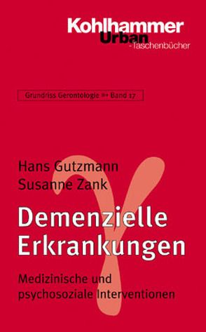 Grundriss Gerontologie / Demenzielle Erkrankungen von Gutzmann,  Hans, Tesch-Römer,  Clemens, Wahl,  Hans-Werner, Weyerer,  Siegfried, Zank,  Susanne