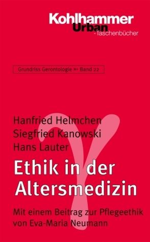 Grundriss Gerontologie / Ethik in der Altersmedizin von Helmchen,  Hanfried, Kanowski,  S., Lauter,  Hans, Neumann,  Eva-Maria, Tesch-Römer,  Clemens, Wahl,  Hans-Werner, Weyerer,  Siegfried, Zank,  Susanne