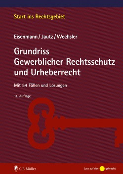 Grundriss Gewerblicher Rechtsschutz und Urheberrecht von Eisenmann,  Hartmut, Jautz,  Eisenmann, Jautz,  Ulrich, Wechsler,  Andrea