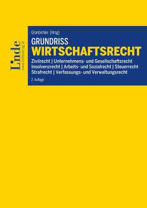 Grundriss Wirtschaftsrecht von Dominik Schelling,  Dominik, Egger,  Peter, Gärtner,  Martin, Grünbichler,  Rudolf, Gurmann,  Stefan, Henning,  Günter, Knallnig-Prainsack,  Barbara, Michelitsch,  Thomas, Riegler,  Marco, Schwar,  Matthias, Seitlinger,  Sonja, Seling,  Andreas, Thelen,  Florian, Url,  Daniela, Verovnik,  Sascha