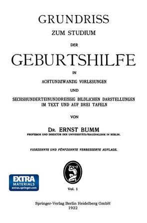 Grundriss zum Studium der Geburtshilfe, in 28 Vorlesungen u. 631 [z. T. farb. ] bildl. Darst. im Text u. auf 8 Taf von Bumm,  Ernst