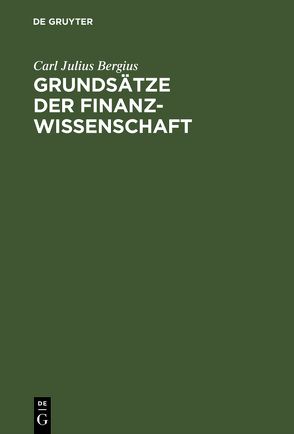 Grundsätze der Finanzwissenschaft von Bergius,  Carl Julius